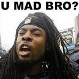 U Mad Bro?