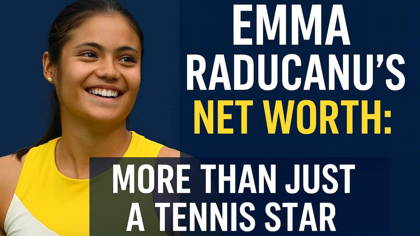 Emma Raducanu’s Net Worth: More Than Just a Tennis Star